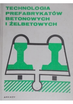 Technologia prefabrykantów betonowych i żelbetowych