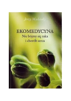 Ekomedytacja nie bójmy się na raka i chorób serca