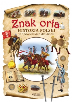 Znak orła. Historia Polski w opowieściach