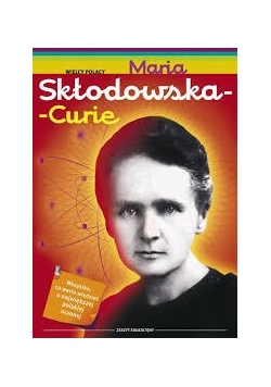 Maria Skłodowska - Curie