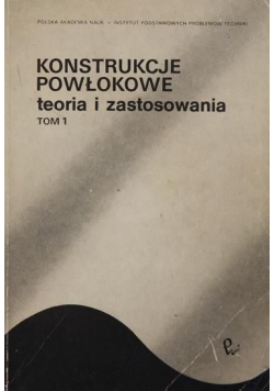 Konstrukcje Powłokowe teoria i zastosowanie ,Tom I