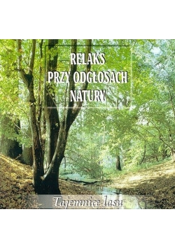 Relaks przy odgłosach natury: Tajemnice lasu, CD