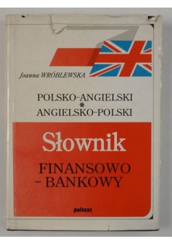 Polsko-angielski angielsko-polski słownik finansowo-bankowy