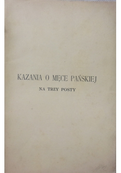 Kazania o Męce Pańskiej na trzy posty,  1902 r.