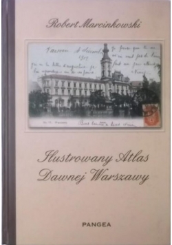 Ilustrowany atlas dawnej Warszawy