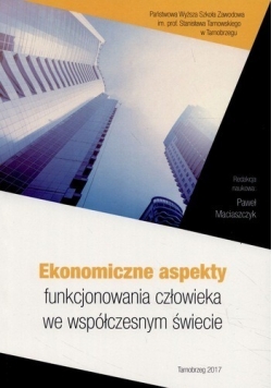 Ekonomiczne aspekty funkcjonowania człowieka we współczesnym świecie