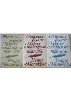 Francuscy pisarze i krytycy o malarstwie 1820-1876, t. I do III