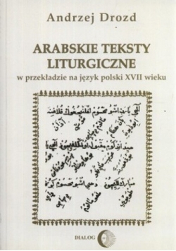 Arabskie teksty liturgiczne. W przekładzie na język polski XVII wieku. Zagadnienia gramatyczne na materiale chutb świątecznych