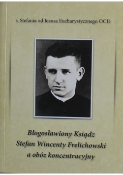 Błogosławiony Ksiądz Stefan Wincenty Frelichowski a obóz koncentracyjny