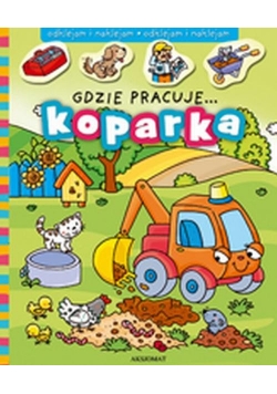 Gdzie pracuje... Koparka