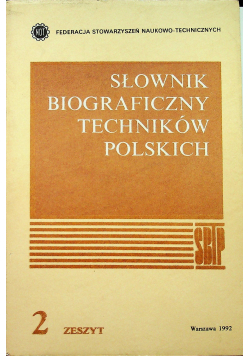 Słownik Biograficzny Techników Polskich Zeszyt 2