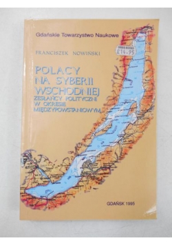 Polacy na Syberii Wschodniej. Zesłańcy polityczni w okresie międzypowstaniowym