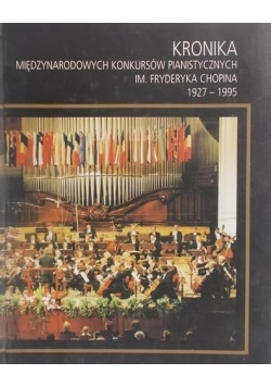 Kronika międzynarodowych konkursów pianistycznych im. Fryderyka Chopina 1927-1995