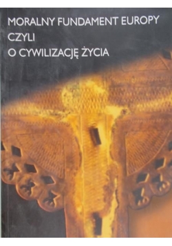 Moralny fundament Europy czyli o cywilizację życia