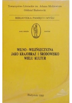 Wilno-Wileńszczyzna jako krajobraz i środowisko wielu kultur, Tom III