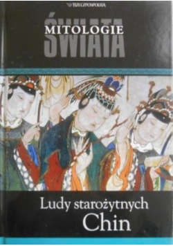 Mitologie świata. Ludy starożytnych Chin, Tom XX