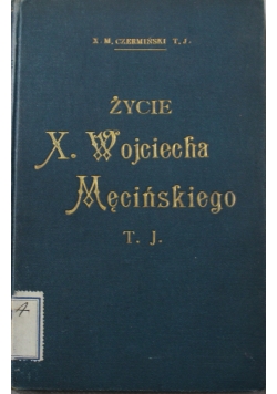 Życie X Wojciecha Męcińskiego T J 1895 r.