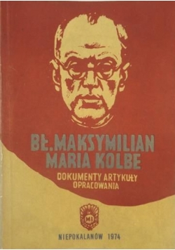 BŁ.Maksymilian Maria Kolbe,Dokumenty artykuły opracowania