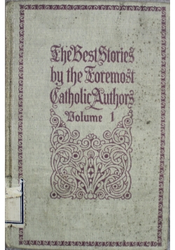 The Best Stories by the Foremost Catholic Authors Volume 1 1910 r
