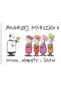 Wino, kobiety i śpiew - Andrzej Mleczko w.2011