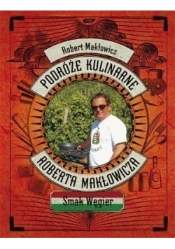 Podróże kulinarne Roberta Makłowicza. Smak Węgier + autograf