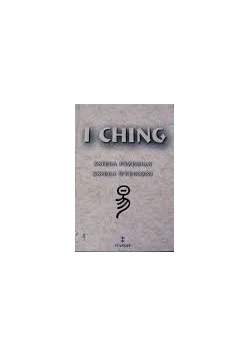 I Ching. Księga przemian, księga wyroczni