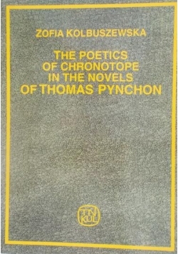 The Poetics of Chronotope in the Novels of Thomas Pynchon
