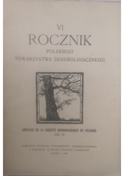 VI Rocznik Polskiego Towarzystwa Dendrologicznego
