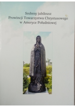 Srebrny jubileusz Prowincji Towarzstwa Chrystusowego w Ameryce Południowej