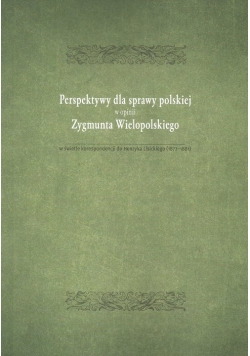 Perspektywy dla sprawy polskiej w opini Zygmunta Wielopolskiego