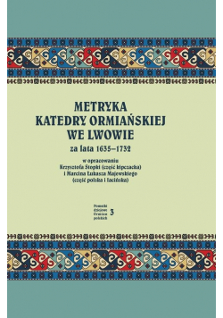Metryka katedry ormiańskiej we Lwowie za lata 1635 1732 plus płyta CD