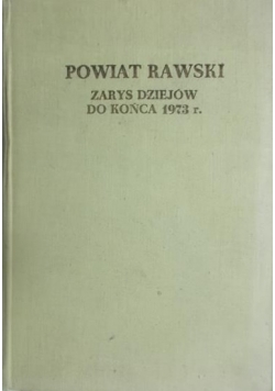 Powiat Rawski. Zarys dziejów do końca 1973 r.