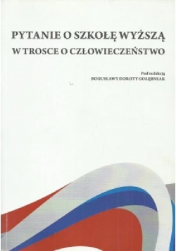 Pytanie o szkolę wyższą w trosce o człowieczeństwo