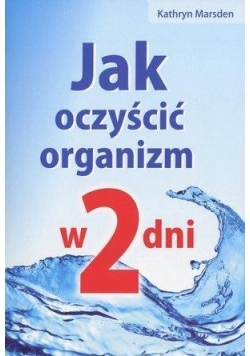 Jak oczyścić organizm w 2 dni