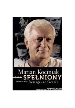 Spełniony: rozmawia Remigiusz Grzela