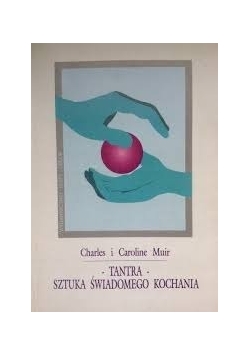 Tantra -Sztuka świadomego kochania