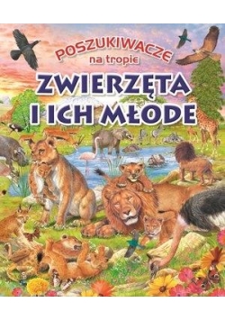 Poszukiwacze na tropie. Zwierzęta i ich młode