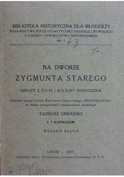 Na dworze Zygmunta Starego, 1937r.