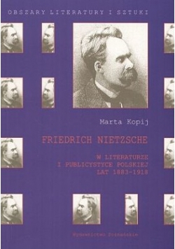 Friedrich Nietzsche w literaturze i publicystyce polskiej lat 1883 1918