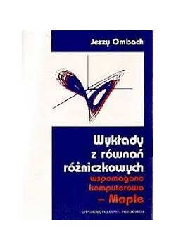Wykłady z równań różniczkowych wspomagane komputerowo - Maple