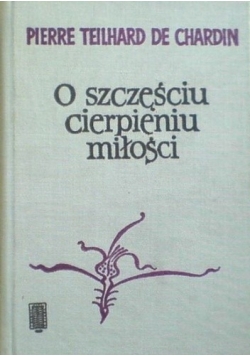 O szczęściu cierpieniu miłości