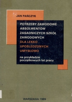 Potrzeby zawodowe absolwentów zasadniczych szkół zawodowych dla lekko upośledzonych umysłowo