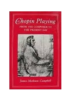 Chopin Playing From the composer to the present day