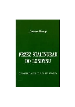 Przez Stalingrad do Londynu