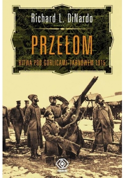 Przełom. Bitwa pod Gorlicami - Tarnowem 1915