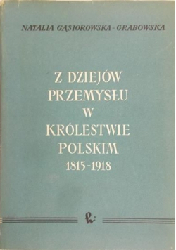 Z dziejów przemysłu w Królestwie Polskim 1815  1918