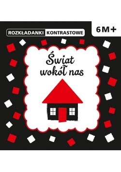 Rozkładanki kontrastowe Świat wokół nas 6M+