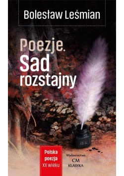 Polska poezja XXw. Poezja. Sad rozstajny