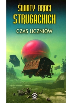 Świat braci  Strugackich Czas uczniów