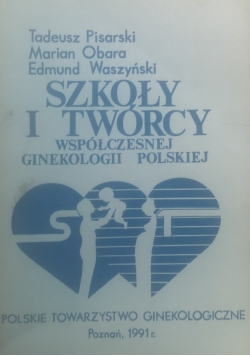Szkoły i twórcy współczesnej ginekologii polskiej